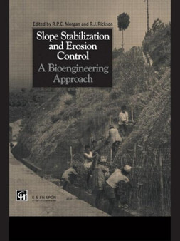 Slope Stabilization and Erosion Control: A Bioengineering Approach : A Bioengineering Approach by Roy P.C. Morgan - Hardback